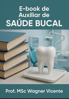 Livro Auxiliar de Saúde Bucal Descomplicado – Estude, Relembre e Passe em Qualquer Concurso