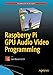 Raspberry Pi GPU Audio Video Programming