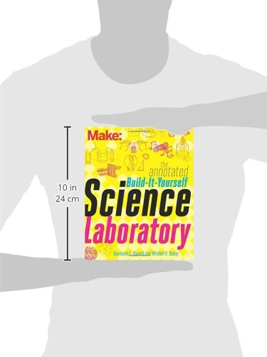 The Annotated Build-It-Yourself Science Laboratory: Build Over 200 Pieces of Science Equipment! (Make: Technology on Your Time)