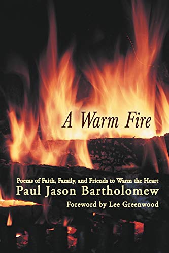 A Warm Fire: Poems of Faith, Family, and Friends to Warm the Heart
