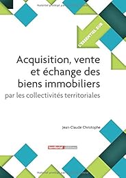 Acquisition, vente, et échange des biens immobiliers par les collectivités territoriales