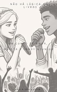 Livro Não há lógica nos livros: Um conto de amor, música e Sandy & Júnior