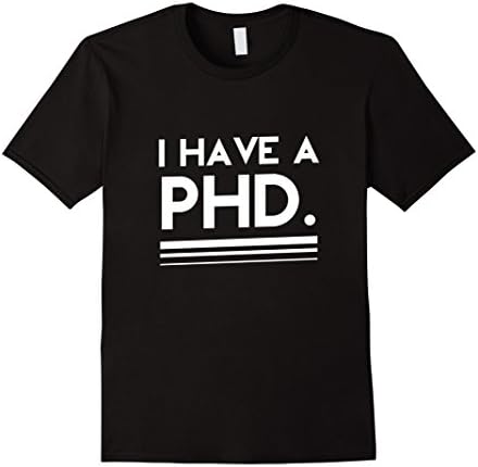 Mens I Have a PHD T Shirt Small Black