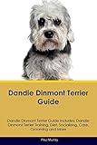 Dandie Dinmont Terrier Guide Dandie Dinmont Terrier Guide Includes: Dandie Dinmont Terrier Training, by 