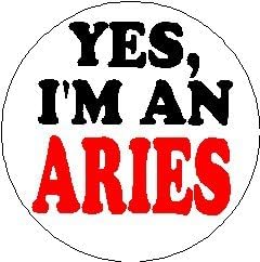 YES, I'M AN ARIES 1.25" Pinback Button Pin / Badge