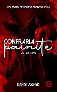 Livro Confraria Painite - Volume Único: Contos eróticos de BDSM (sadomasoquismo)