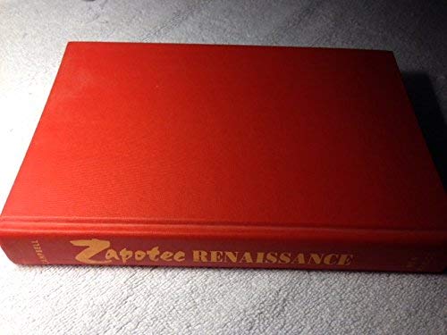 Zapotec Renaissance: Ethnic Politics and Cultural Revivalism in Southern Mexico by Howard Campbell