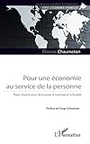 Pour une économie au service de la personne: Pistes d'avenir pour l'économie, la monnaie et la fis by Etienne Chaumeton