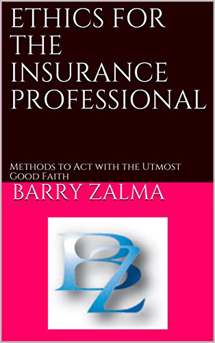 [BOOK] ETHICS FOR THE INSURANCE PROFESSIONAL: Methods to Act with the Utmost Good Faith [P.P.T]