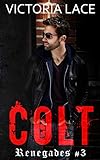 Renegades T.3 : Colt (French Edition) by Victoria Lace