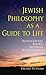 Jewish Philosophy as a Guide to Life: Rosenzweig, Buber, Levinas, Wittgenstein (The Helen and Martin Schwartz Lectures in Jewish Studies)