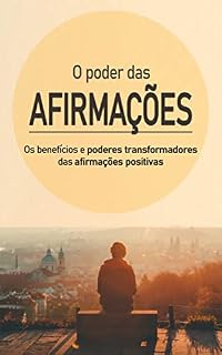 Livro AFIRMAÇÕES POSITIVAS: Os benefícios e poderes transformadores das afirmações positivas