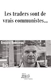 Les traders sont de vrais communistes... by 