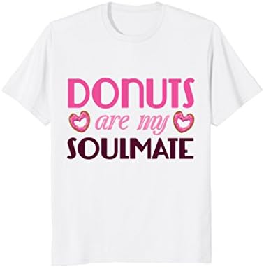 Donusts are my Soulmate funny t-shirt