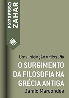 O surgimento da filosofia na Grécia antiga: Uma iniciação à filosofia (Expresso Zahar)