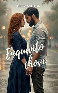 Livro Enquanto Chove: Um conto sobre as segundas chances do amor