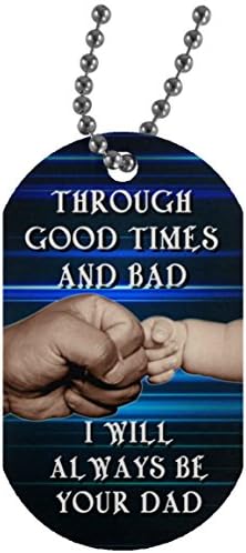 Inspirational Father Daughter Dog Tag Necklace For Girl - Through Good Times And Bad I Will Always Be Your Dad - Family Friend Gift Unisex On Birthday, Christmas Gloss Finish Decoration