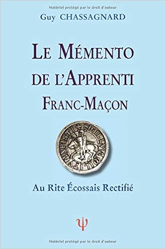 Le Memento De L Apprenti Franc Macon Au Rite Ecossais Rectifie French Edition Chassagnard Guy 9781797091334 Amazon Com Books