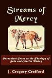 Streams of Mercy: Prevenient Grace in the Theology of John and Charles Wesley by Dr. J Gregory Crofford