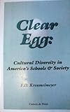 Clear Egg : Cultural Diversity in America's Schools and Society, , 096351685X