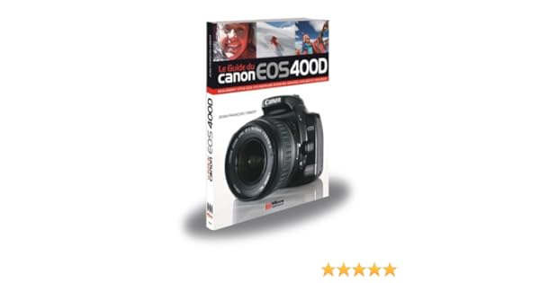 Le Guide du Canon EOS 400D: Amazon.es: Vibert, Jean-François: Libros en idiomas extranjeros