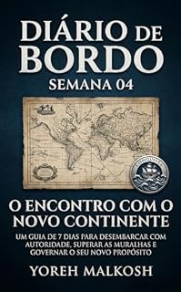 Livro DIÁRIO DE BORDO: O Encontro com o Novo Continente (Diário de Bordo: Uma Jornada de 28 Dias para a Transformação da Alma Livro 4)