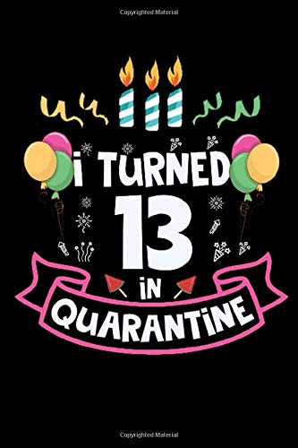 I turned 13 in quarantine Clearance