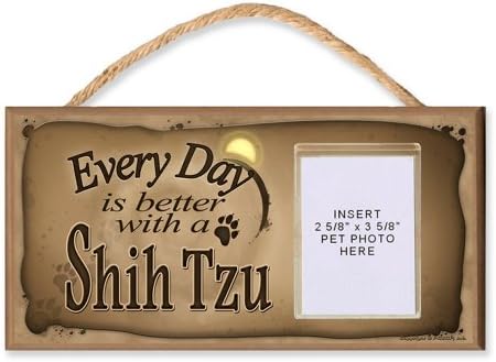 Shih Tzu "Every Day is Better With a Shih Tzu" Sign. Features Clear Pocket to Insert Your Dogs Photo - includes Bonus Novelty Man's Best Friend 9 Dollar Bill