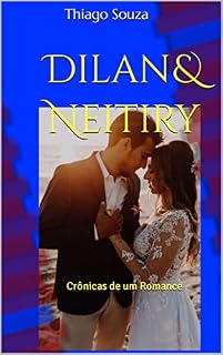 Livro Dilan & Neitiry: Crônicas de um Romance