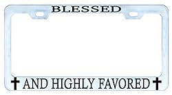 See BLESSED AND HIGHLY FAVORED Auto License Plate Frame Tag Metal, Weatherproof Vinyl Letters Chrome Black Details