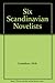 Six Scandinavian Novelists by 