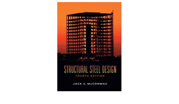 Structural Steel Design 4th Fourth Edition Mccormac Mccormac Books
