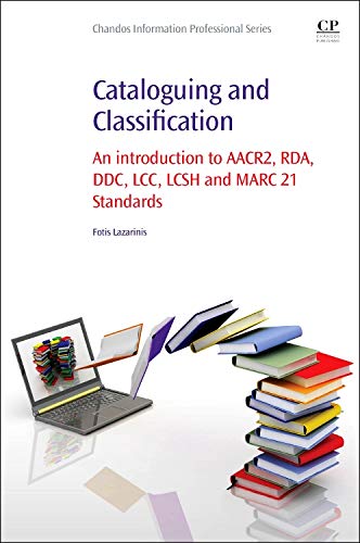 Best Cataloguing and Classification: An introduction to AACR2, RDA, DDC, LCC, LCSH and MARC 21 Standards Z.I.P