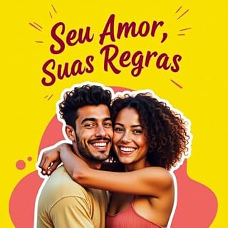 Livro Seu Amor e Suas Regras: A liberdade de ser você mesmo no amor