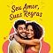 Livro Seu Amor e Suas Regras: A liberdade de ser você mesmo no amor