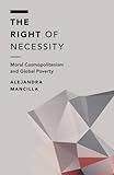 Alejandra Mancilla, "The Right of Necessity: Moral Cosmopolitanism and Global Poverty" (Rowman and Littlefield, 2016)