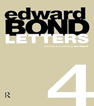 Edward Bond: Letters 4: Vol 4 (Dgeb Publication)