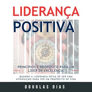 Livro Liderança Positiva: Princípios e Propósito para um líder de excelência.