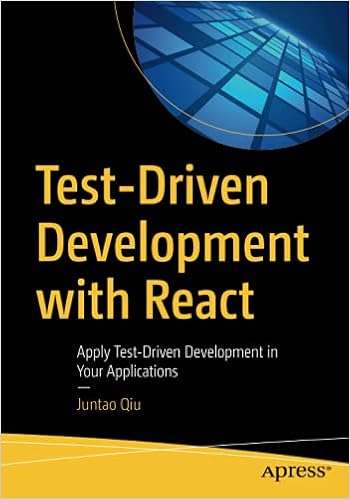 Test Driven Development With React Apply Test Driven Development In Your Applications Qiu Juntao 9781484269718 Books