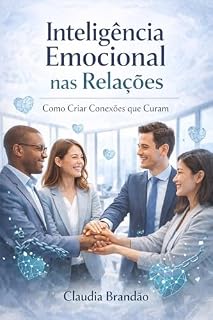 Livro Inteligência Emocional nas Relações: Como Criar Conexões que Curam