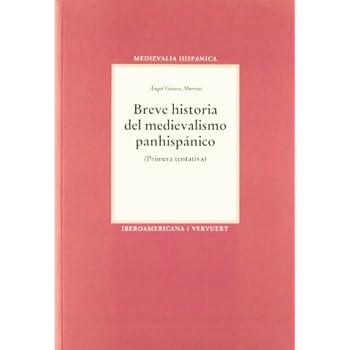 Breve historia del medievalismo hispánico. (Primera tentativa.) (Medievalia Hispanica) Breve historia del medievalismo hispánico. (Primera tentativa.) (Medievalia Hispanica)