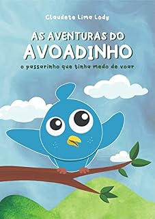 Livro As aventuras do Avoadinho: Um passarinho que tinha medo de voar