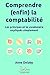 Comprendre (enfin) la comptabilité: Les principes et le vocabulaire expliqués simplement (French Edition) by Anne DELABY