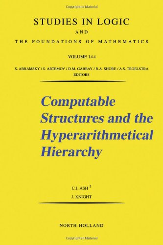 Computable Structures and the Hyperarithmetical Hierarchy, Volume 144 (Studies in Logic and the Foundations of Mathematics)
