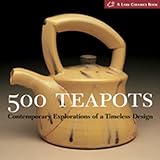500 Teapots: Contemporary Explorations of a Timeless Design by 