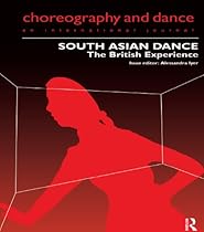 South Asian Dance: The British Experience (Performing Arts Studies)