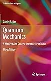 Quantum Mechanics: A Modern and Concise Introductory Course (Graduate Texts in Physics) by Daniel Bes