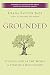 Grounded: Finding God in the World-A Spiritual Revolution primary