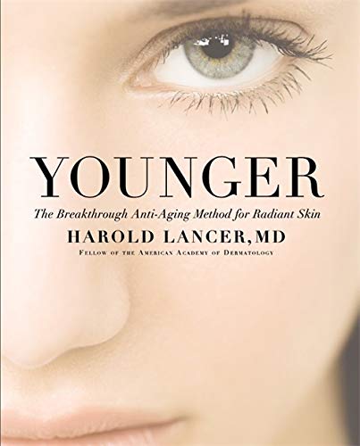 Younger The Breakthrough Anti Aging Method For Radiant Skin Lancer Dr Harold Amazon Com Books