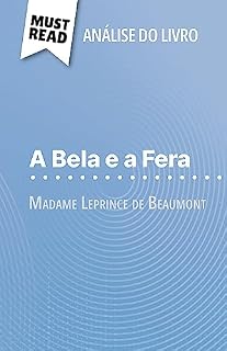 Livro A Bela e a Fera de Madame Leprince de Beaumont (Análise do livro): Análise completa e resumo pormenorizado do trabalho